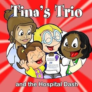 Bild des Verkufers fr Tina's Trio and the Hospital Dash zum Verkauf von WeBuyBooks