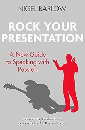 Bild des Verkufers fr Rock Your Presentation: A New Guide to Speaking and Pitching with Passion zum Verkauf von WeBuyBooks