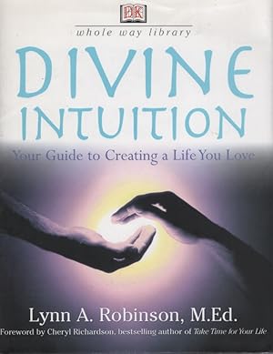 Seller image for DIVINE INTUITION : YOUR GUIDE TO CREATING A LIFE YOU LOVE for sale by Dromanabooks