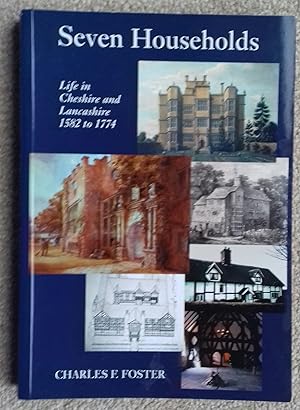 Seller image for Seven Households: Life in Cheshire and Lancashire 1582-1774 (Arley Hall Press Archive S.) for sale by Hameston Books