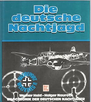 Die deutsche Nachtjagd: Bild-Chronik der deutschen Nachtjäger bis 1945