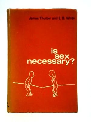 Imagen del vendedor de Is Sex Necessary?: Or, Why You Feel the Way You Do a la venta por World of Rare Books