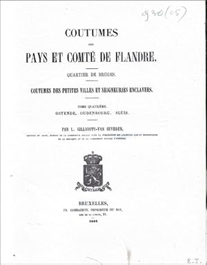 Bild des Verkufers fr Coutumes des pays et comt de Flandre. Quartier de Bruges Tome 4. Quartier de Bruges. Coutumes des pays et comt de Flandre . Quartier de Bruges . Coutumes des petites villes el seigneuries enclaves Ostende, Oudenbourg, Sluis. zum Verkauf von BOOKSELLER  -  ERIK TONEN  BOOKS