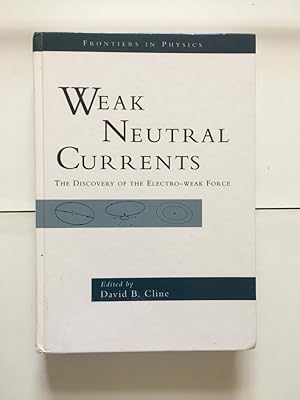 Seller image for Weak Neutral Currents: The Discovery Of The Elecro-weak Force for sale by Libreria Anticuaria Camino de Santiago