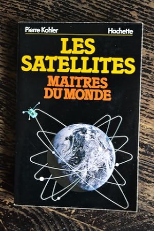 Les satellites - Maîtres du monde