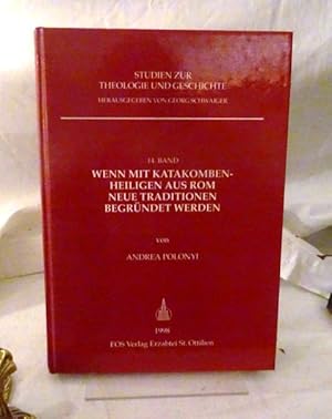 Bild des Verkufers fr Wenn mit Katakombenheiligen aus Rom neue Traditionen begrndet werden. Die Wirkungsgeschichte einer Idee zwischen Karolingischer Reform und ultramontaner Publizistik. zum Verkauf von terrahe.oswald