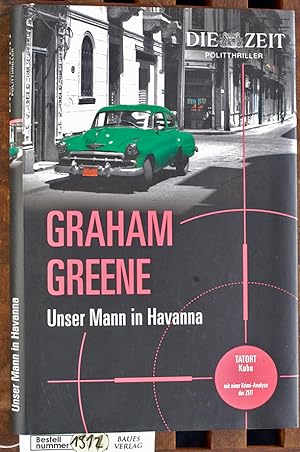 Unser Mann in Havanna : Roman mit einer Krimi-Analyse der Zeit-Redaktion / Dt. von Dietlind Kaiser