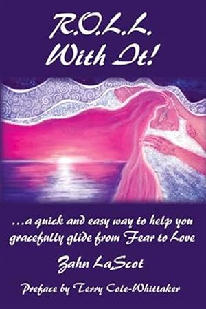 Seller image for R.o.l.l. With It! : A Quick and Easy Way to Help You Gracefully Glide from Fear to Love for sale by GreatBookPrices