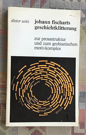 Bild des Verkufers fr Johann Fischarts Geschichtklitterung : Untersuchungen z. Prosastruktur u. z. grobian. Motivkomplex. von / These ; Bd. 6 zum Verkauf von BBB-Internetbuchantiquariat