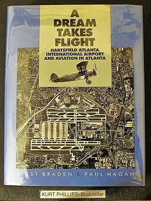 Image du vendeur pour A Dream Takes Flight: Hartsfield Atlanta International Airport and Aviation in Atlanta mis en vente par Kurtis A Phillips Bookseller