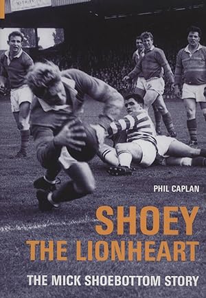 Seller image for SHOEY THE LIONHEART - THE MICK SHOEBOTTOM STORY for sale by Sportspages