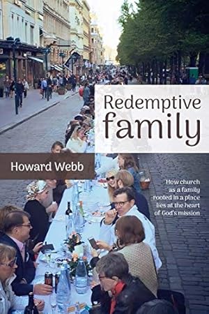 Immagine del venditore per Redemptive Family: How church as a family, rooted in a place, lies at the heart of God's mission venduto da Redux Books