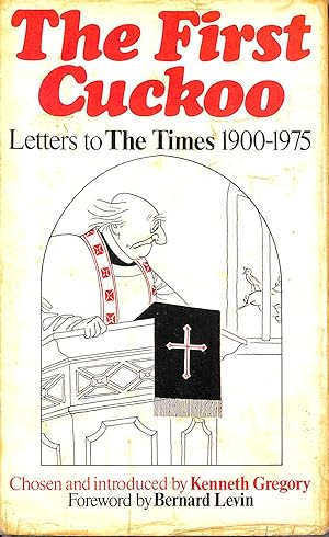 Seller image for The First Cuckoo: A Selection Of The Most Witty, Amusing And Memorable Letters To "The Times": New Selection Of Letters To "The Times" for sale by M Godding Books Ltd