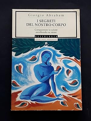 Abraham Giorgio, I segreti del nostro corpo, Mondadori, 1999 - I
