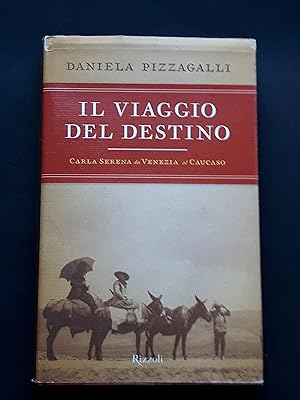 Bild des Verkufers fr Pizzagalli Daniela, Il viaggio del destino, Rizzoli, 2006 - I zum Verkauf von Amarcord libri