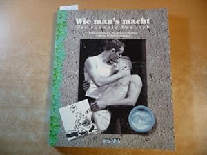 Bild des Verkufers fr Wie man`s macht. Das schwule Sexbuch zum Verkauf von Gebrauchtbcherlogistik  H.J. Lauterbach