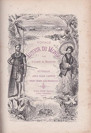 Voyage autour du monde par le Comte de Beauvoir. Australie, Java-Siam-Canton, Pekin- Yeddo-San Fr...