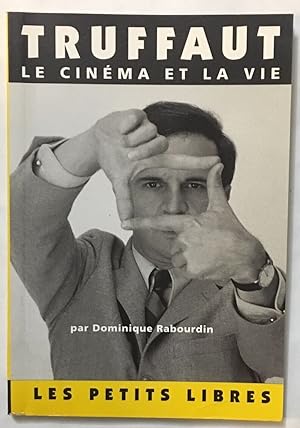 Truffaut le cinéma et la vie