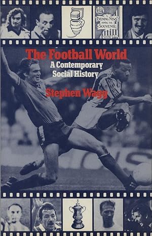 Imagen del vendedor de THE FOOTBALL WORLD - A CONTEMPORARY SOCIAL HISTORY a la venta por Sportspages