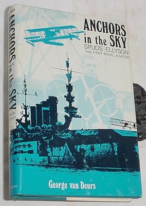 Image du vendeur pour Anchors in the Sky, Spuds Ellyson, The First Naval Aviator mis en vente par R Bryan Old Books