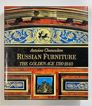 Seller image for Russian Furniture: The Golden Age 1780-1840 for sale by Henry Pordes Books Ltd