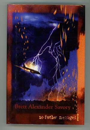 Seller image for No Further Messages by Brett Alexander Savory (First Edition) Signed for sale by Heartwood Books and Art