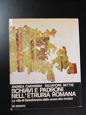 Carandini A. e Settis S. Schiavi e padroni nell'Etruria romana. La villa di Settefinestre dallo s...