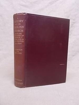 Seller image for A HISTORY OF THE ENGLISH CHURCH FROM THE ACCESSION OF GEORGE I TO THE END OF XVIII CENTURY 1714-1800 for sale by Gage Postal Books