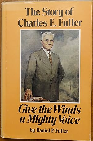 Immagine del venditore per Give the Winds a Might Voice: The Story of Charles E. Fuller venduto da Faith In Print