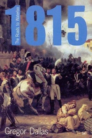 Seller image for 1815: The Roads to Waterloo for sale by WeBuyBooks