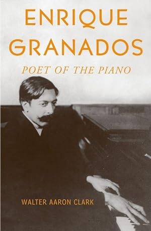 Imagen del vendedor de Enrique Granados Poet of the Piano a la venta por moluna