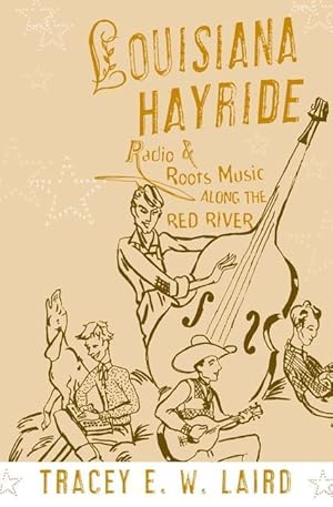 Image du vendeur pour Louisiana Hayride Radio and Roots of Music mis en vente par moluna