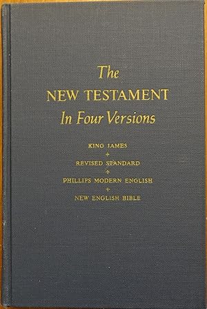 The New Testament in Four Versions - Christianity Today Edition (King James, Revised Standard, Ph...