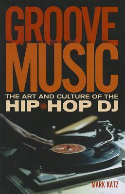 Image du vendeur pour Groove Music The Art and Culture Of The Hip-Hop DJ mis en vente par moluna