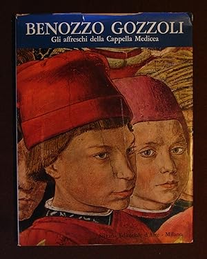 Benozzo Gozzoli. Gli affreschi della Cappella Medicea