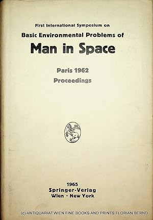 Bild des Verkufers fr Basic Environmental Problems of Man in Space : proceedings of the First International Symposium ; Paris, 29 October - 2 November 1962 / organized by the Internat. Astronautical Federation. Ed. by Hilding Bjurstedt zum Verkauf von ANTIQUARIAT.WIEN Fine Books & Prints