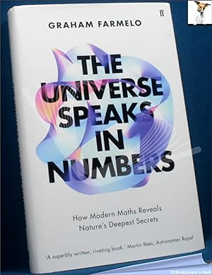 Bild des Verkufers fr The Universe Speaks in Numbers: How Modern Maths Reveals Nature's Deepest Secrets zum Verkauf von BookLovers of Bath