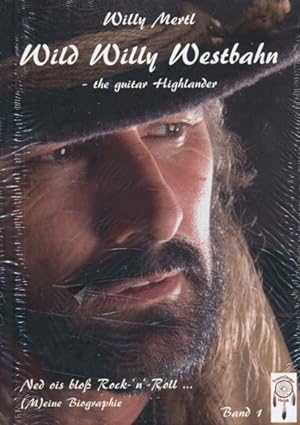 Bild des Verkufers fr Wild Willy Westbahn - the guitar Highlander. Ned ois blo Rock-'n'-Roll. (M)eine Biographie. Band 1. zum Verkauf von ANTIQUARIAT ERDLEN