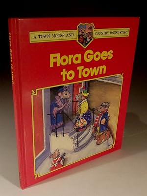 Bild des Verkufers fr Flora Goes to Town - a Town Mouse and Country Mouse story zum Verkauf von Wadard Books PBFA