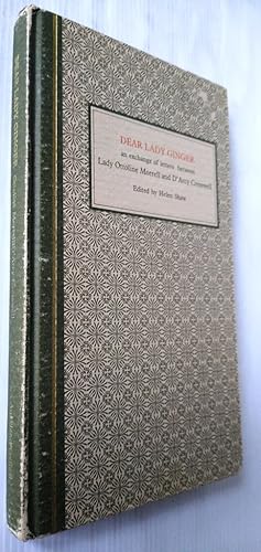 Image du vendeur pour Dear Lady Ginger: An Exchange Of Letters Between Lady Ottoline Morrell and D'Arcy Cresswell: Together With Ottoline Morrell's Essay On Katherine Mansfield mis en vente par Your Book Soon