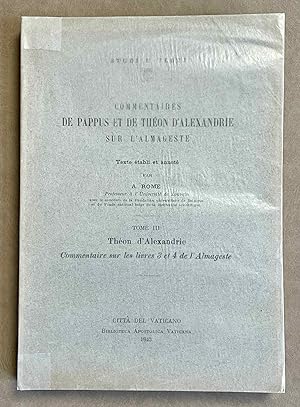 Commentaires de Pappus et de Theon d'Alexandrie sur l'Almageste. Tome III: Theon d'Alexandrie: Co...