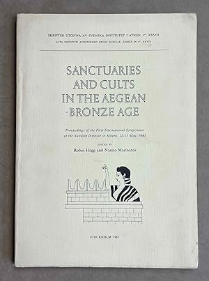 Sanctuaries and Cults in the Aegean Bronze Age. Proceedings of the first international symposium ...