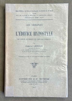 Les Origines de L'Edifice Hypostyle. En Grèce, en Orient et chez les Romains