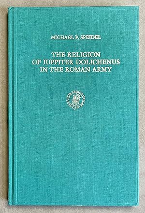 The Religion of Iuppiter Dolichenus in the Roman Army