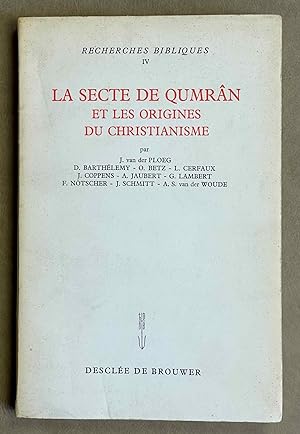 La Secte de Qumrân et les origines du christianisme. Communications faites aux IXe journées Bibli...