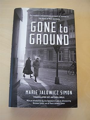 Immagine del venditore per Gone to ground: one woman's extraordinary account of survival in the heart of Nazi Germany / translated by Anthea Bell venduto da RightWayUp Books