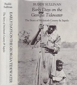 Early Days on the Georgia Tidewater The Story of McIntosh County & Sapelo. Being a Documented Nar...