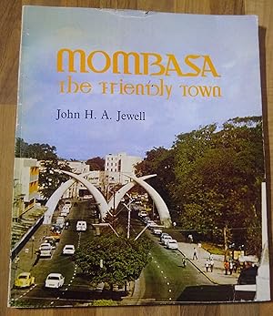Imagen del vendedor de Mombasa, The Friendly Town a la venta por The Petersfield Bookshop, ABA, ILAB