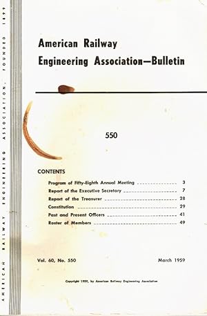 Bild des Verkufers fr AMERICAN RAILWAY ENGINEERING ASSOCIATION - BULLETIN VO. 60, NO. 550 MARCH 1959 zum Verkauf von Z-A LLC