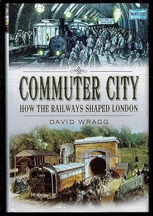 Commuter City: How the Railways Shaped London